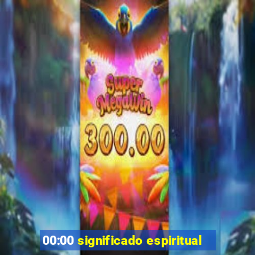 00:00 significado espiritual